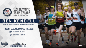 A graphic featuring a photo of seven runners, with one in front wearing a bib that reads Kendell. Text on graphic reads, U.S. Olympic Team Trials Marathon, Ben Kendell, 15th, 2:15:49, California International Marathon, 2024 U.S. Olympic Trials, February 3, 2024, Orlando, Florida, Detroit Mercy Track and Field.