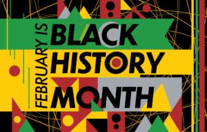 A graphic for Black History Month that reads February is Black History Month.