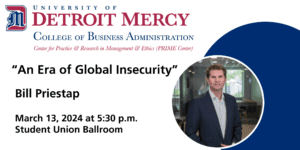 A graphic featuring a photo of Bill Priestap and a logo for the College of Business Administration, Center for Practice and Research in Management and Ethics (Prime Center). Additional text reads 'An Era of Global Insecurity,' Bill Priestap, March 13, 2024 at 5:30 p.m., Student Union Ballroom.