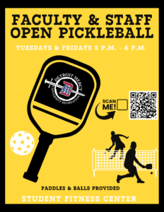A yellow and black flyer featuring pickleball items and players. Text reads, faculty and staff open pickleball, Tuesdays and Fridays, 5-6 p.m., paddles and balls provided, Student Fitness Center. A Detroit Mercy University Recreation logo is featured on one of the paddles.