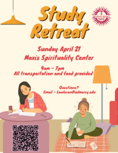 A graphic for the Study Retreat, Sunday, April 21, Maxis Spirituality Center, 9 a.m. to 7 p.m., All transportation and food provided, questions, email lawleran@udmercy.edu. Also features a Detroit Mercy University Ministry logo.