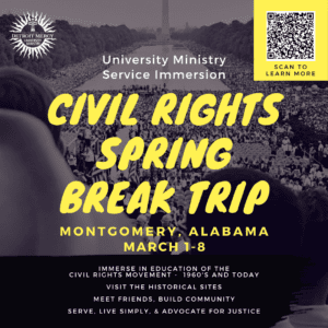 A graphic featuring the march of Washington with text reading University Ministry Service Immersion, Civil Rights Spring Break Trip, Montgomery, Alabama, March 1-8