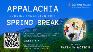 Appalachia Service Immersion Trip graphic. The text overlays a photographic of a mountain under a blue sky. Week-long retreat of learning, service, community and reflection on Joppa Mountain, rural Tennessee on March 107. There is a UDM University Ministry logo in the upper right corner and a scan QR code in the bottom left corner to apply. Deadline to apply is Jan. 15.