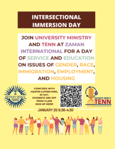 A graphic on a yellow background for Intersectional Immersion day on Jan. 20 from 9:30-4:30 p.m. Text reads as follows, "Join University Ministry and TENN at Zaman International for a day of service and educations on issues of race, gender, immigration, employment, and housing." Below the text is the Detroit Ministry logo on the left and the TENN logo on the right. There is a scan code in the center for registration to the event.