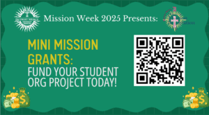 A graphic for Mission Week 2025 presentintg mini mission grants. There is a Detroit Mercy University Ministry logo in the upper left-hand corner and a Detroit Mercy Mission Integration logo in the upper right-hand corner. There is a scan code on the right side of the page.