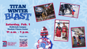 A graphic of the Titan Winter Blast taking place on Saturday, Feb 1 from 11 a.m. to 1 p.m. There is a Detroit Mercy logo and a registration scan code on the bottom left-hand corner. Tommy Titan is in the center bottom of page with a winter hat on an a shield in front of his face. There are four photographs of individuals participating in winter blast activities as well as a photo of a Titans men's basketball player taking a shot.