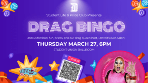 A graphic for Drag Bingo, and event presented by Student Life and Pride Club for Thursday, March 27 at 6 p.m. in the Student Union Ballroom. There is a scan code to register in the bottom middle of page.