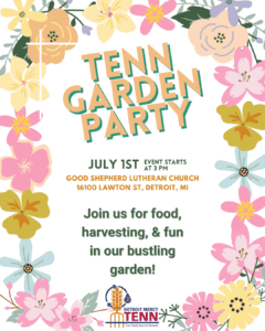 A flyer for the TENN Garden Party in July 1, with additional text reading 'Join us for food, harvesting, and fun in our bustling garden.'