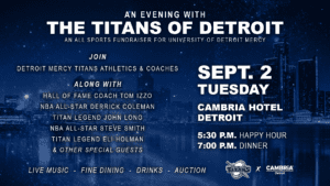 A graphic for 'An evening with the Titans of Detroit,' with additional text reading Sept. 2, Tuesday, Cambria Hotel, Detroit, 5:30 happy four, 7 p.m. dinner. Logos on the graphic are for Detroit Mercy Titans and Cambria Hotel.