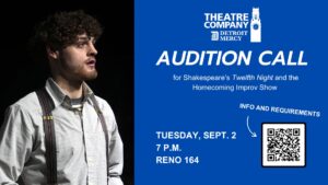 A graphic for the Detroit Mercy Theatre Company audition call for Shakespeare's Twelfth Night and the Homecoming Improv Show. The auditions are Tuesday, Sept 2 at 7 p.m. in Reno Hall 164. There is a photograph of an actor on the left half of the page.