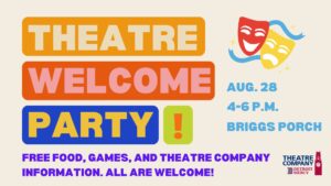 A graphic for the Detroit Mercy Theatre Company Theatre Welcome Party on Thursday, Aug. 28 from 4-6 p.m. on Briggs Porch. The graphic includes the following text: Free food, games and Theatre Company information. All are welcome!