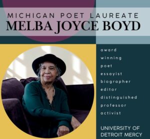 An image on multicolored background of Michigan Poet Laureate Melba Joyce Boyd. Text reads "Award winning poet, essaying, biographer, editor, distinguished professor, activist.