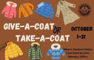A graphic for the October coat drive. For the entire month of October there will be a coat rack outside University Ministry Offices where people can give a coat or take a coat.