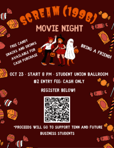 A flyer for Movie night, Oct. 23 at 8 p.m. in the Student Union Ballroom for the screening of Scream (1996). Free candy. Snacks and drinks available for purchase. Entry fee is $2. There is a QR code to register. Procees will support TENN and Future Business Students.