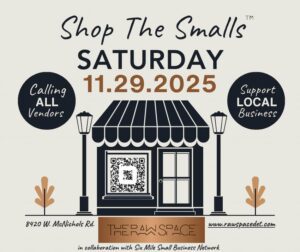 Flyer for “Shop The Smalls” event on Saturday, Nov.29. The design features a black-and-white storefront illustration with two street lamps and a QR code on the door. Large text at the top reads “Shop The Smalls” followed by “Saturday 11.29.2025” in bold black and brown lettering. Circular icons on each side say “Calling All Vendors” and “Support Local Business.” At the bottom, the address “8420 W. McNichols Rd.” is listed along with the website “www.rawspacedet.com” and a note that the event is in collaboration with the Six Mile Small Business Network.