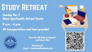Blue flyer promoting a “Study Retreat.” Large white text at the top reads: “Study Retreat, Sunday Dec. 7, Maxis Spirituality Retreat Center, 9 a.m.-6 p.m. All transportation and food provided.” On the right side, there is an illustration of a desk with a laptop, lamp, coffee mug, notebook and papers, with a paper airplane flying above. Below the desk is a large QR code for registration. Text near the QR code says: “Scan the QR Code to Register and Learn More.” At the bottom left is the Detroit Mercy University Ministry logo. Additional text reads: “Questions? Email Lawleran@udmercy.edu.”