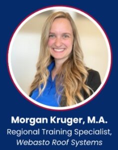 Headshot of Morgan Kruger, M.A., Regional Training Specialist, Webasto Roof Systems.