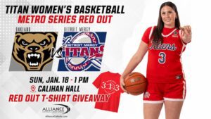 The flyer features bold text at the top: “Titan Women’s Basketball – Metro Series Red Out.” Below, two team logos are shown: Oakland University’s Golden Grizzlies logo on the left and Detroit Mercy Titans logo on the right, separated by a large “vs.” graphic. Event details are displayed in black and red text: “Sunday, Jan. 18 at 1 p.m., Calihan Hall, Red Out T-shirt Giveaway.” On the right side is a basketball player wearing a red Titans uniform with the number 3 is holding a basketball and pointing forward. A red T-shirt with the Detroit Mercy Titan Basketball logo is also shown. At the bottom are the Alliance Catholic Credit Union logo and website AllianceCatholic.com.