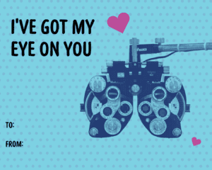 A blue Valentine's Day card featuring an Optometry scope for checking out eyes and the words, 'I'VE GOT ME EYE ON YOU.'