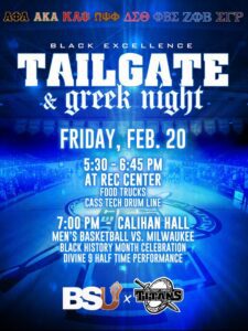 Flyer for Black Excellence Tailgate and Greek Night. Event takes place Friday, Feb. 20, from 5:30 to 6:45 p.m. at the Rec Center with food trucks and a Cass Tech drum line, followed by men’s basketball game at 7 p.m. at Calihan Hall versus Milwaukee. Includes Black History Month celebration and a Divine Nine halftime performance. Blue background with basketball imagery and logos for BSU and Detroit Mercy Titans.