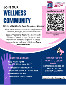 A flyer inviting Fitzgerald and Martin Park residents to join a Wellness Community. The flyer headline reads “Join Our Wellness Community” and explains that the Community Wellness Council is seeking residents to help shape neighborhood-wide wellness initiatives. It lists council details including a two-year term from March 2026 to November 2027, one to two meetings per month, stipend provided, childcare support available and leadership development opportunities. A QR code and web link are shown with the message “Apply by March 1,” along with contact information for Chelsea Manning. The design uses blue, pink and purple colors with community-themed graphics and the UDM logo in the upper right corner.