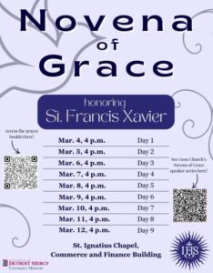 Flyer titled “Novena of Grace honoring St. Francis Xavier.” The background is light purple with swirls. The schedule lists nine days at 4 p.m., March 4 through 12. Location is in St. Ignatius Chapel, Commerce and Finance Building. Two QR codes are included at the bottom, one to access the prayer booklet and one to see Gesu Church’s Novena of Grace speaker series. The University Ministry logo appears at the bottom, along with an IHS Jesuit symbol.