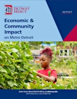 Cover of Economic & Community Impact Report on Metro Detroit. UDM logo is in the upper left-hand corner. An image of a young woman tending to a garden covers the lower half of the page.