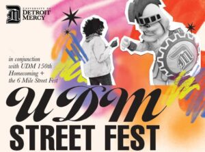 Flyer for the University of Detroit Mercy “UDM Street Fest.” The design features a colorful, abstract background in shades of orange, pink, yellow, and white with paint like brush strokes. At the top left is the UDM logo. Text on the left reads, “in conjunction with UDM 150th Homecoming + the 6 Mile Street Fest.” The center shows a large title, “UDM STREET FEST,” in black lettering. Above the title are two graphic cutout images, one of a person and one of Tommy Titan fist pumping.