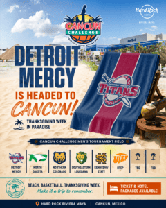 A graphic for the Cancun Classic, featuring a UDM beach towel graphic, the schools participating, and text that reads, 'Detroit Mercy is headed to Cancun!' along with other details and notes.