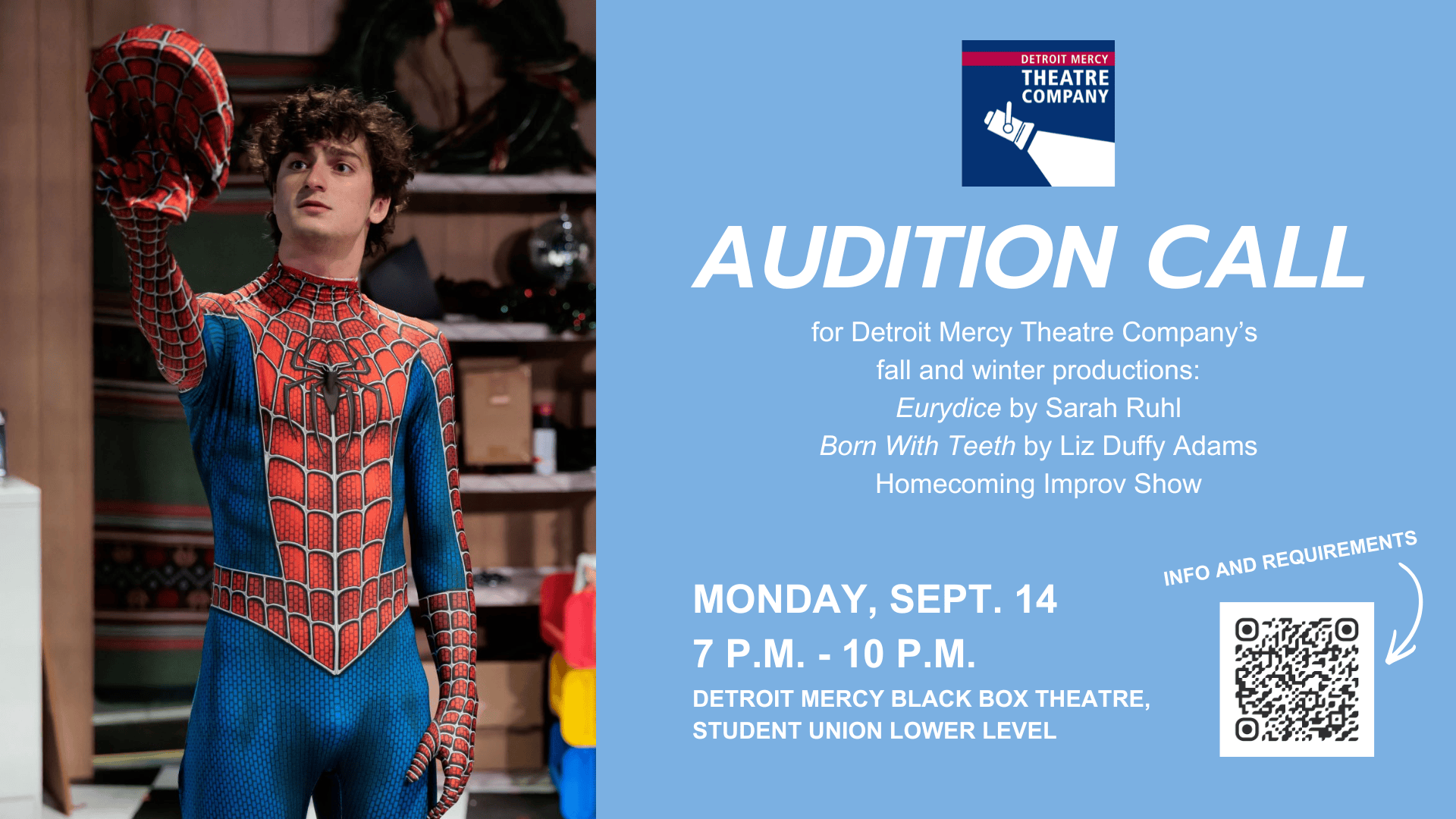 a graphic for DMTC's audition call. It includes an image of a student dressed as spider-man, and the following text: audition call for DMTC's fall and winter productions: Eurydice by Sarah Ruhl, Born with Teeth by LIz Duffy Adams, Homecoming Improv Show. Monday, Sept. 14, 7-10 p.m. Detroit Mercy Black Box Theatre, Lower Level Student Union. Info and requirements at the QR code