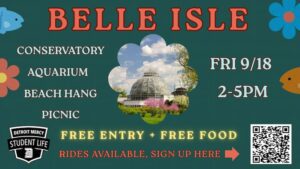 A flyer for a Detroit Mercy Student Life trip to Belle Isle on Friday, Sept. 18, from 3-6 p.m. Activities include a visit to the Anna Scripps Whitcomb Conservatory, the Belle Isle Aquarium, a beach gathering and a picnic. The flyer states that entry and food are free and that transportation is available. A photo of the Belle Isle Conservatory appears in the center, with the Detroit Mercy Student Life logo and a QR code for registration. The background is teal with colorful flower and fish illustrations.