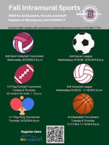 Flyer for UDM University Recreation Fall 2026 Intramural Sports. Intramural leagues and tournaments are free for all students, faculty and staff. Registration is available at IMLeagues.com/UDMERCY. Contact Allen Seales at sealesav@udmercy.edu or 313-993-1781 for questions. Events include: • 6v6 Sand Volleyball Tournament, Wednesday, Sept. 9, 2026, from 5-8 p.m. • 6v6 Soccer League, Wednesdays, Sept. 16-30, 2026, from 5-8 p.m. • 7v7 Flag Football Tournament, Tuesday and Thursday, Oct. 13 and 15, 2026, from 7-10 p.m. • 1v1 Ping Pong Tournament, Thursday, Oct. 22, 2026, from 6-9 p.m. • 6v6 Volleyball League, Wednesdays, Oct. 28-Nov. 18, 2026, from 6-9 p.m. • 3v3 Basketball Tournament, Tuesday and Thursday, Nov. 17 and 19, 2026, from 6-9 p.m. The flyer features sports illustrations for each activity, the UDM University Recreation logo and a QR code for registration.