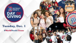 A Day of Giving graphic for 2026 featuring photos of students on the UDM campus, including Tommy Titan. Text reads, 'Tuesday, Dec. 1, Day of Giving, World Needs Titans.'
